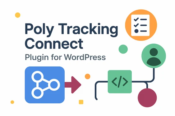 Hệ Thống Theo Dõi Chiến Dịch & Đồng Bộ Webhooks - Plugin Poly Tracking Connect cho WordPress
